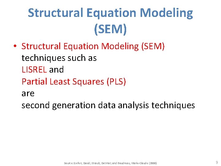 Structural Equation Modeling (SEM) • Structural Equation Modeling (SEM) techniques such as LISREL and