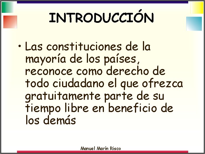 INTRODUCCIÓN • Las constituciones de la mayoría de los países, reconoce como derecho de