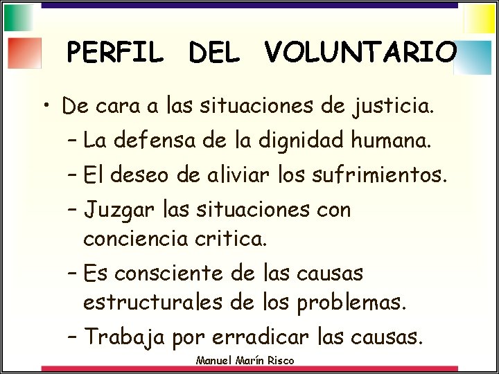 PERFIL DEL VOLUNTARIO • De cara a las situaciones de justicia. – La defensa
