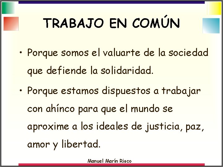 TRABAJO EN COMÚN • Porque somos el valuarte de la sociedad que defiende la