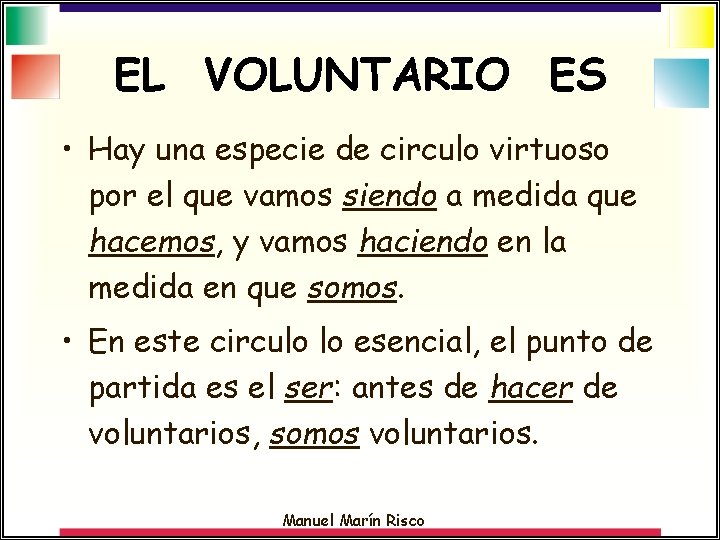 EL VOLUNTARIO ES • Hay una especie de circulo virtuoso por el que vamos