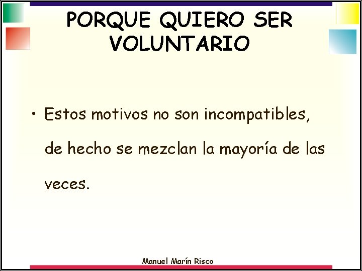 PORQUE QUIERO SER VOLUNTARIO • Estos motivos no son incompatibles, de hecho se mezclan