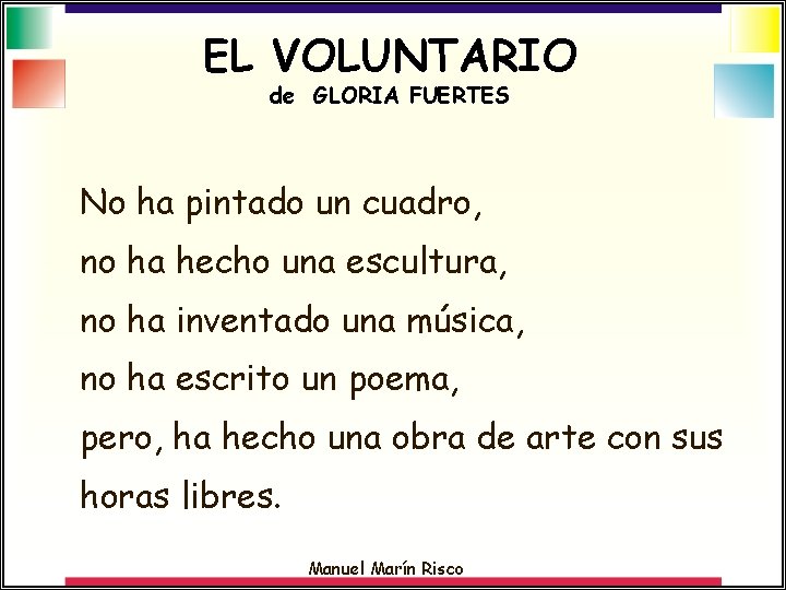 EL VOLUNTARIO de GLORIA FUERTES No ha pintado un cuadro, no ha hecho una