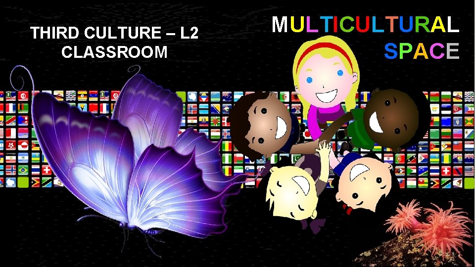 THIRD CULTURE – L 2 CLASSROOM MU L T I C U L T