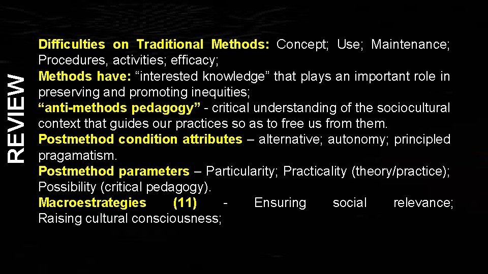 REVIEW Difficulties on Traditional Methods: Concept; Use; Maintenance; Procedures, activities; efficacy; Methods have: “interested