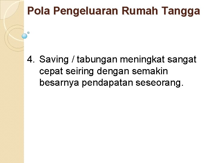 Pola Pengeluaran Rumah Tangga 4. Saving / tabungan meningkat sangat cepat seiring dengan semakin