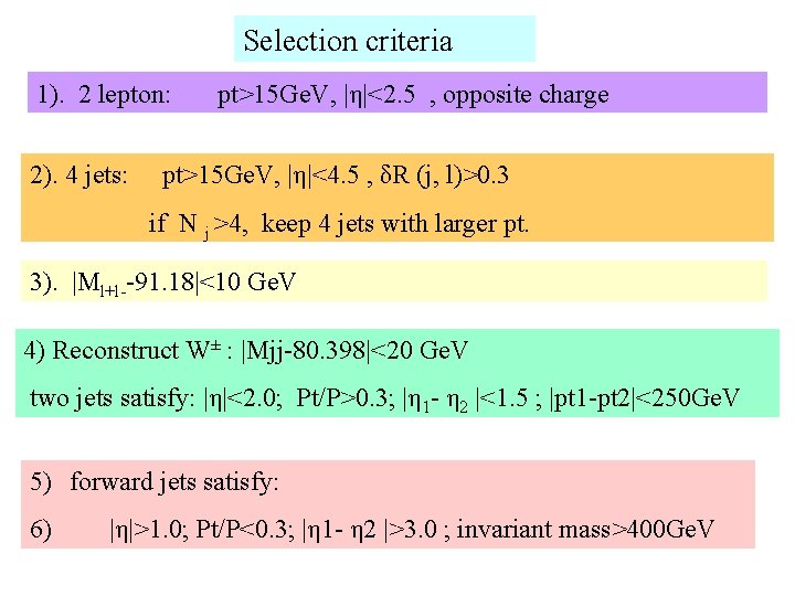 Selection criteria 1). 2 lepton: 2). 4 jets: pt>15 Ge. V, |η|<2. 5 ,