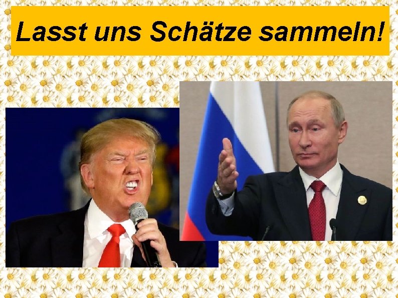 Lasst uns Schätze sammeln! 