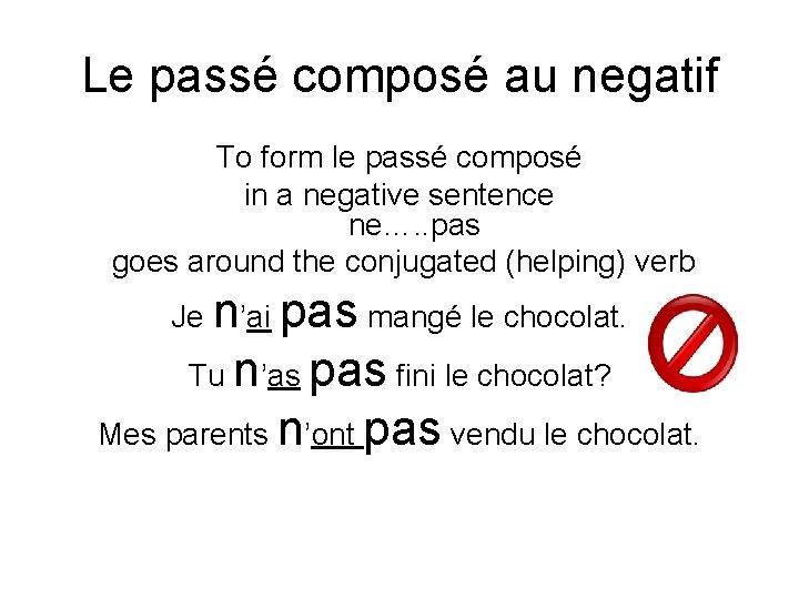 Le passé composé au negatif To form le passé composé in a negative sentence