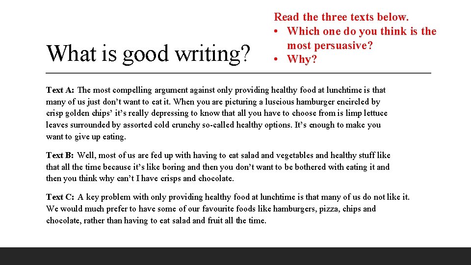 What is good writing? Read the three texts below. • Which one do you