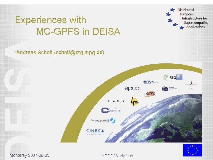 Experiences with MC-GPFS in DEISA Andreas Schott (schott@rzg. mpg. de) Monterey 2007 -06 -25
