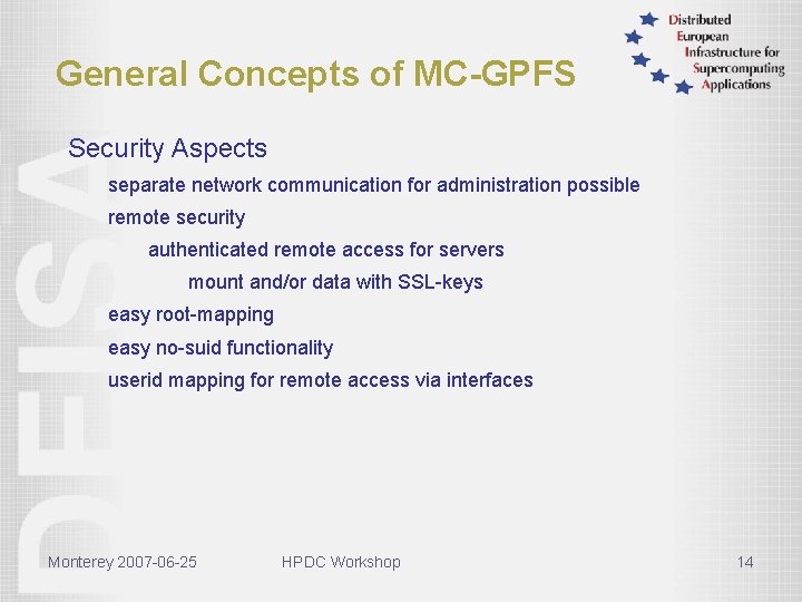 General Concepts of MC-GPFS Security Aspects separate network communication for administration possible remote security