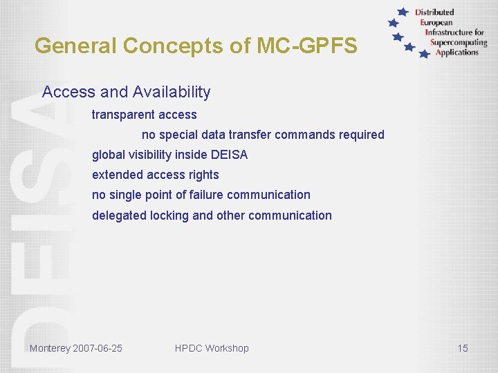General Concepts of MC-GPFS Access and Availability transparent access no special data transfer commands