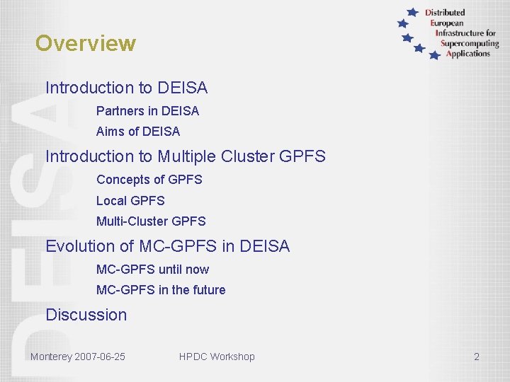 Overview Introduction to DEISA Partners in DEISA Aims of DEISA Introduction to Multiple Cluster