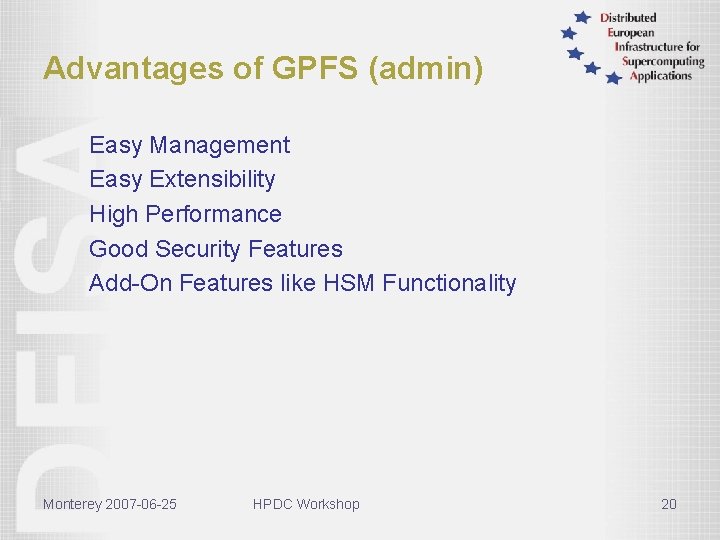 Advantages of GPFS (admin) Easy Management Easy Extensibility High Performance Good Security Features Add-On