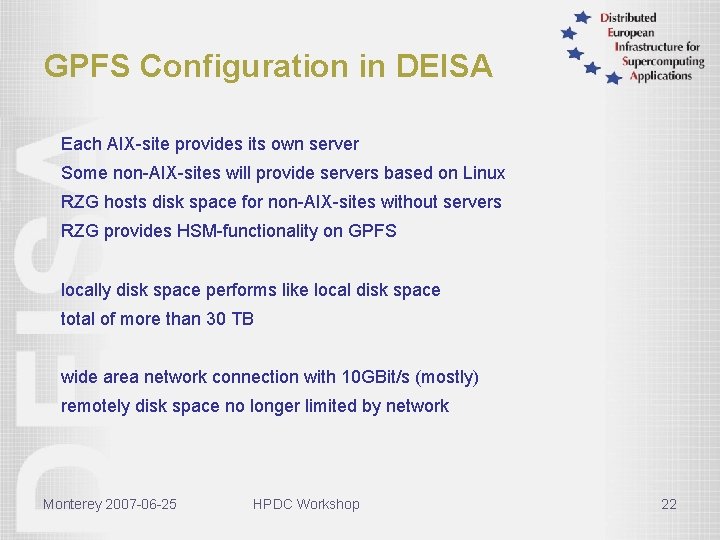 GPFS Configuration in DEISA Each AIX-site provides its own server Some non-AIX-sites will provide