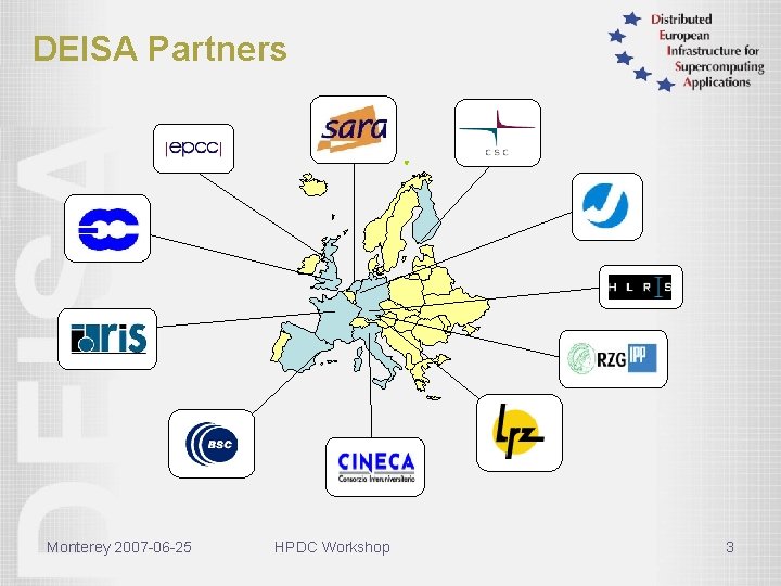 DEISA Partners Monterey 2007 -06 -25 HPDC Workshop 3 
