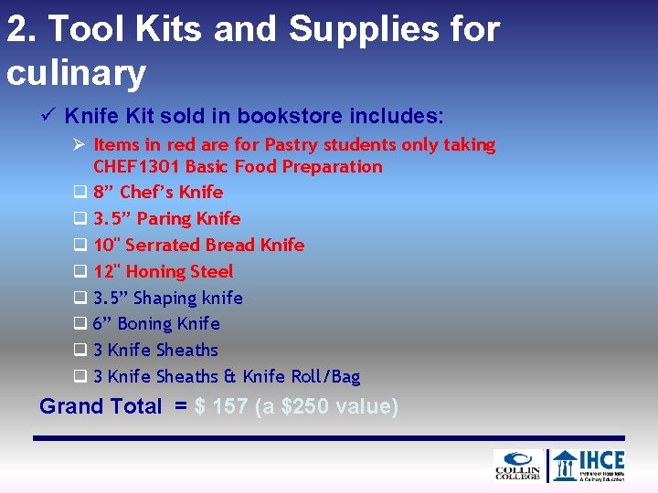 2. Tool Kits and Supplies for culinary ü Knife Kit sold in bookstore includes: