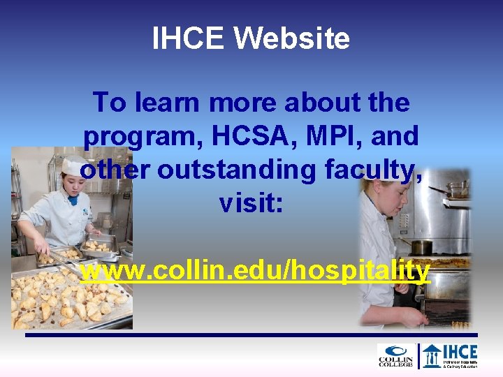 IHCE Website To learn more about the program, HCSA, MPI, and other outstanding faculty,