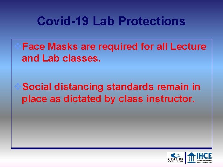 Covid-19 Lab Protections v. Face Masks are required for all Lecture and Lab classes.