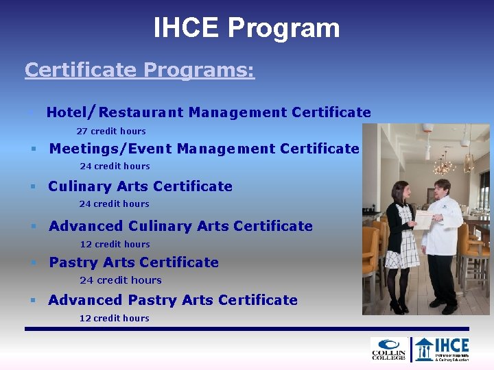 IHCE Program Certificate Programs: § Hotel/Restaurant Management Certificate 27 credit hours § Meetings/Event Management