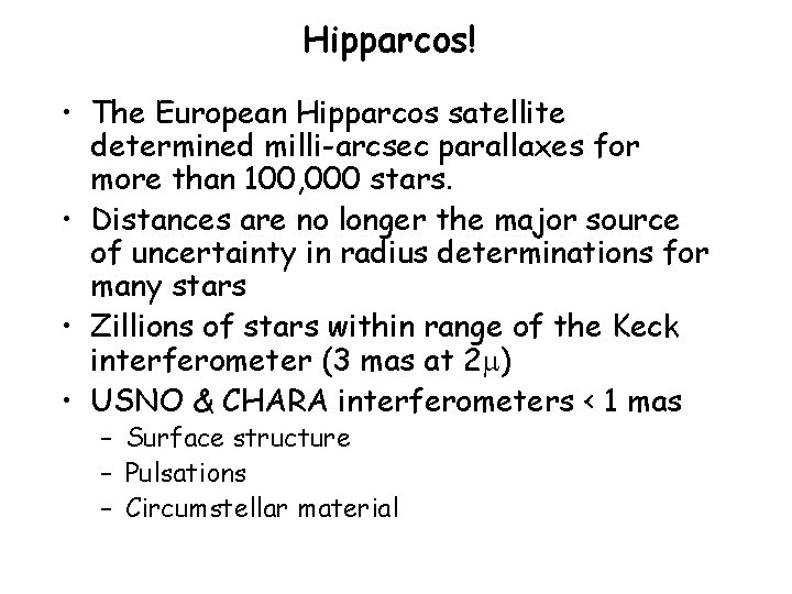 Hipparcos! • The European Hipparcos satellite determined milli-arcsec parallaxes for more than 100, 000