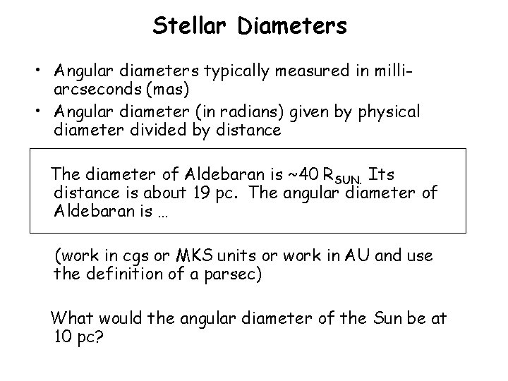 Stellar Diameters • Angular diameters typically measured in milliarcseconds (mas) • Angular diameter (in