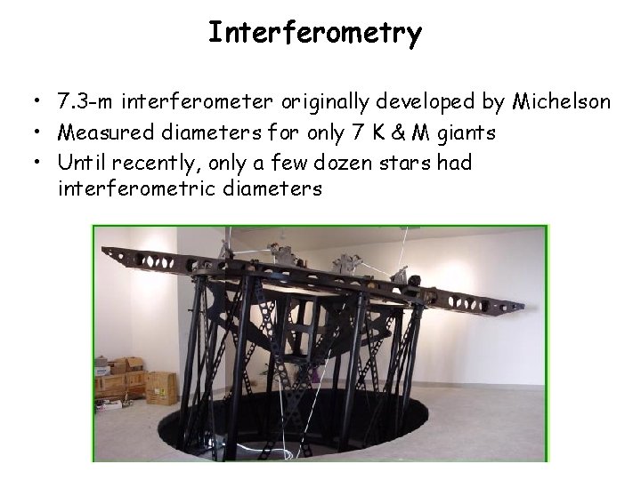 Interferometry • 7. 3 -m interferometer originally developed by Michelson • Measured diameters for