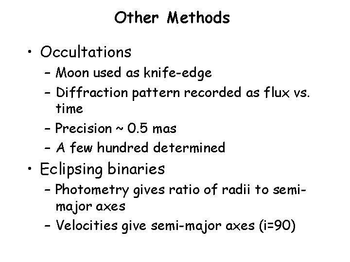 Other Methods • Occultations – Moon used as knife-edge – Diffraction pattern recorded as