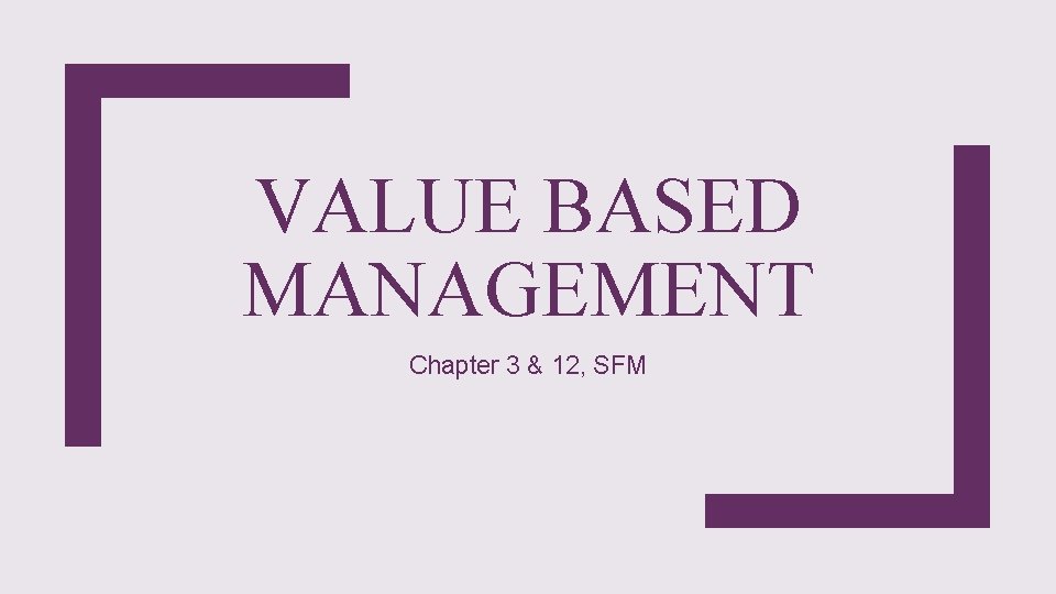 VALUE BASED MANAGEMENT Chapter 3 & 12, SFM 