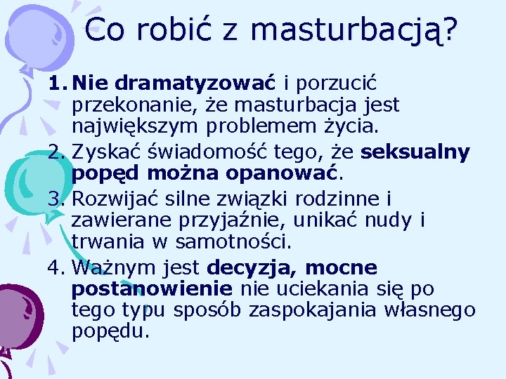 Co robić z masturbacją? 1. Nie dramatyzować i porzucić przekonanie, że masturbacja jest największym