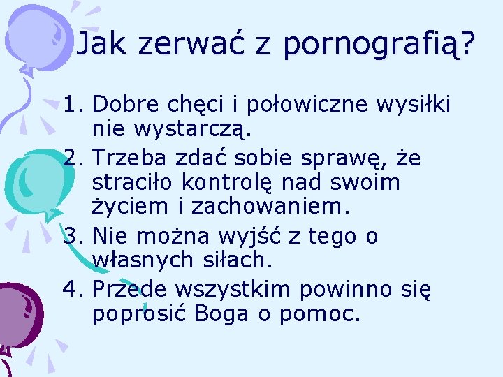 Jak zerwać z pornografią? 1. Dobre chęci i połowiczne wysiłki nie wystarczą. 2. Trzeba