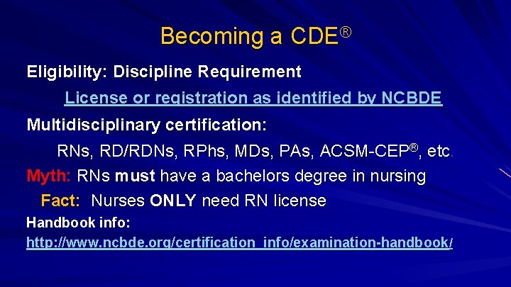 Becoming a CDE® Eligibility: Discipline Requirement License or registration as identified by NCBDE Multidisciplinary