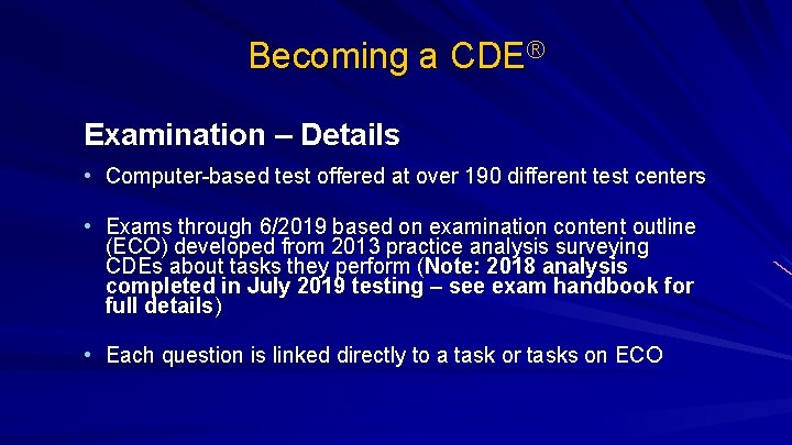 Becoming a CDE® Examination – Details • Computer-based test offered at over 190 different