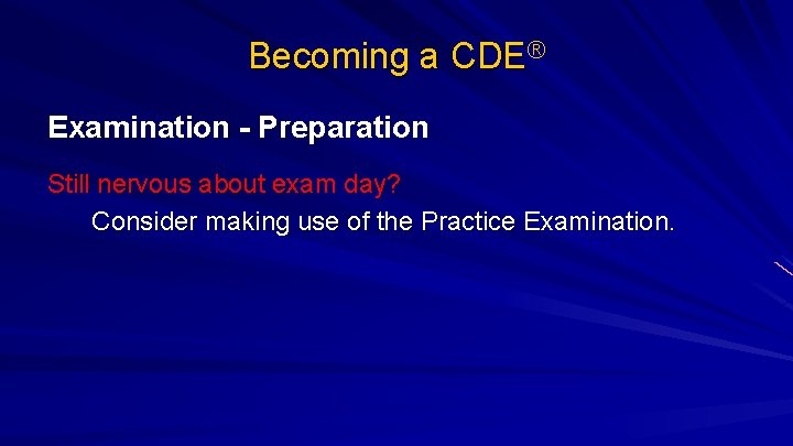 Becoming a CDE® Examination - Preparation Still nervous about exam day? Consider making use