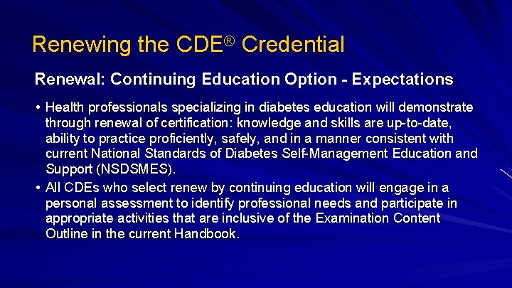 Renewing the CDE® Credential Renewal: Continuing Education Option - Expectations • Health professionals specializing
