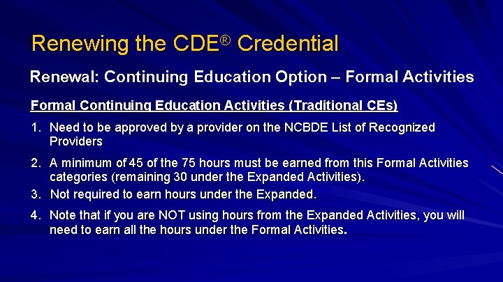 Renewing the CDE® Credential Renewal: Continuing Education Option – Formal Activities Formal Continuing Education