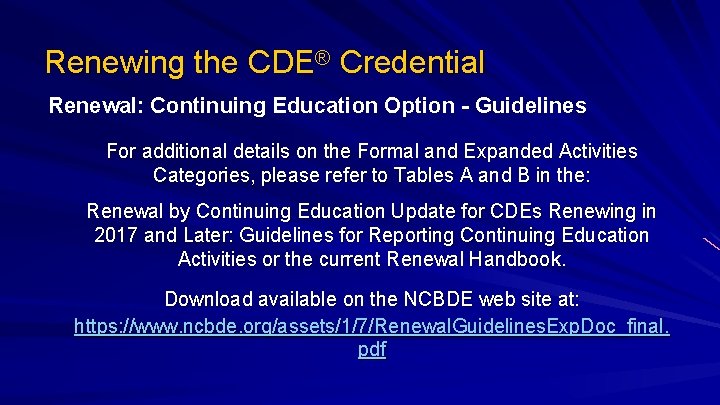 Renewing the CDE® Credential Renewal: Continuing Education Option - Guidelines For additional details on