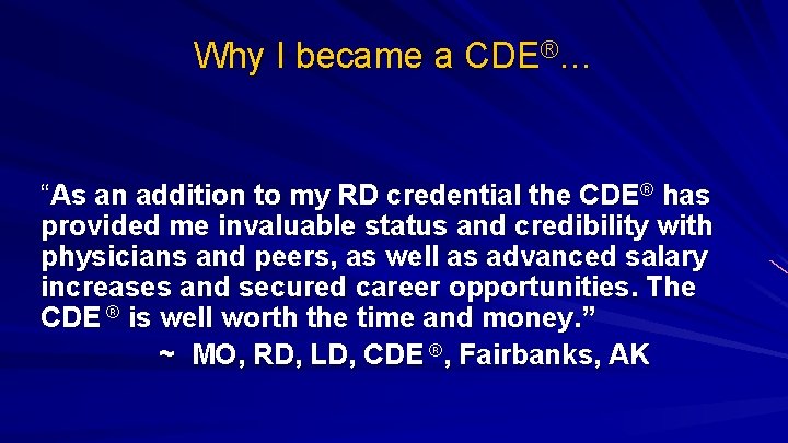 Why I became a CDE®… “As an addition to my RD credential the CDE®