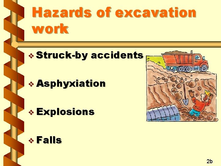 Hazards of excavation work v Struck-by accidents v Asphyxiation v Explosions v Falls 2