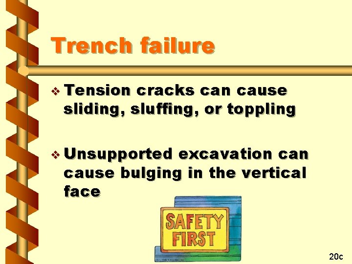 Trench failure v Tension cracks can cause sliding, sluffing, or toppling v Unsupported excavation