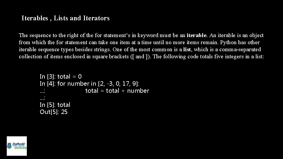 Iterables , Lists and Iterators The sequence to the right of the for statement’s