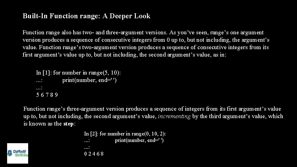 Built-In Function range: A Deeper Look Function range also has two- and three-argument versions.