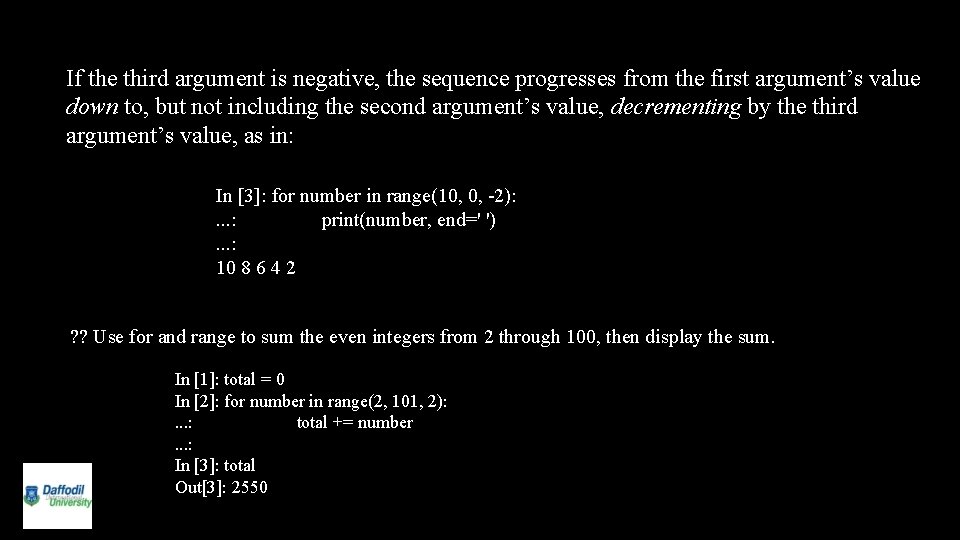 If the third argument is negative, the sequence progresses from the first argument’s value