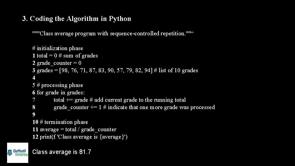 3. Coding the Algorithm in Python """Class average program with sequence-controlled repetition. ""“ #