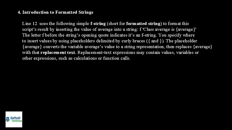 4. Introduction to Formatted Strings Line 12 uses the following simple f-string (short formatted