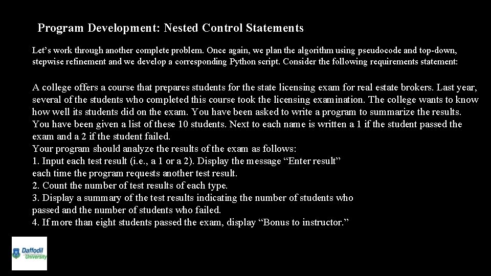 Program Development: Nested Control Statements Let’s work through another complete problem. Once again, we