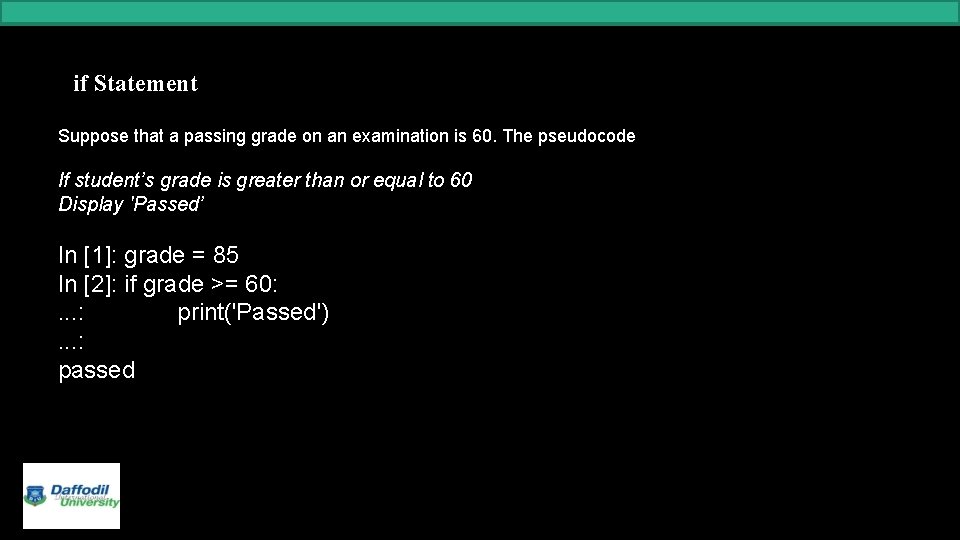 if Statement Suppose that a passing grade on an examination is 60. The pseudocode