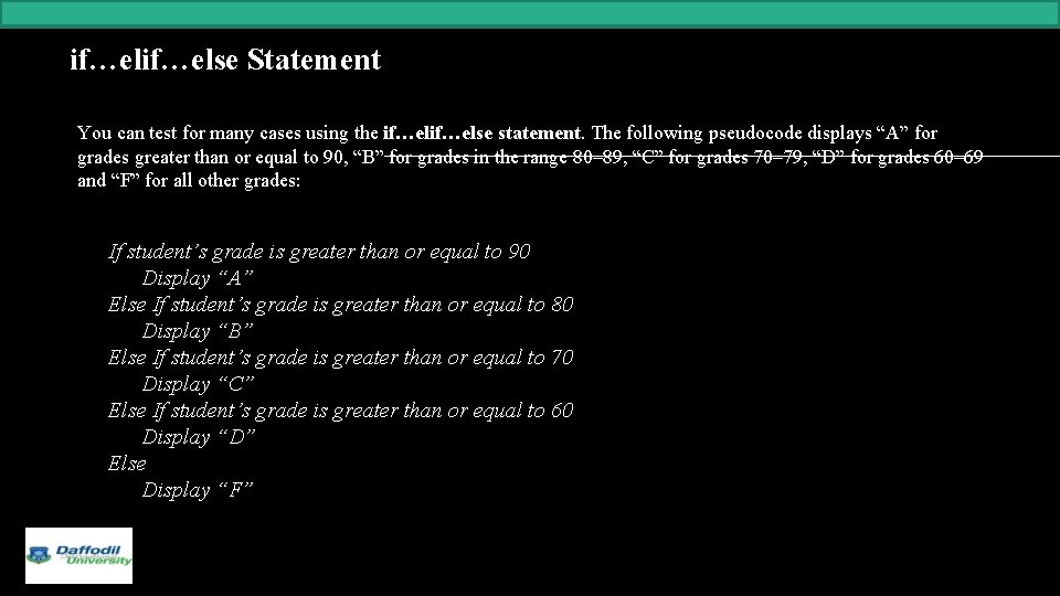 if…else Statement You can test for many cases using the if…else statement. The following