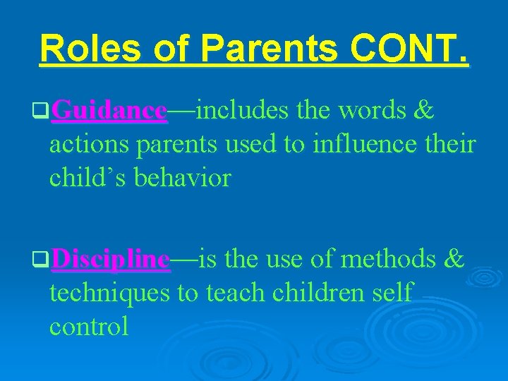 Roles of Parents CONT. q. Guidance—includes the words & actions parents used to influence